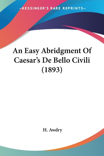 An Easy Abridgment Of Caesars De Bello Civili (1893)