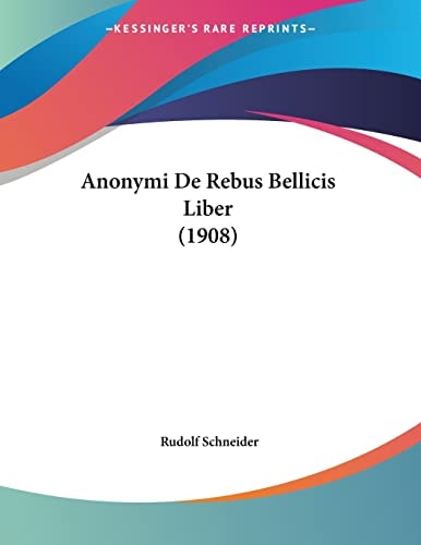 Anonymi De Rebus Bellicis Liber (1908) (German Edition)