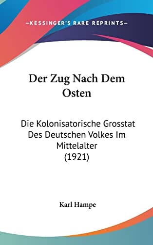 Der Zug Nach Dem Osten: Die Kolonisatorische Grosstat Des Deutschen Volkes Im Mittelalter (1921) (English and German Edition)