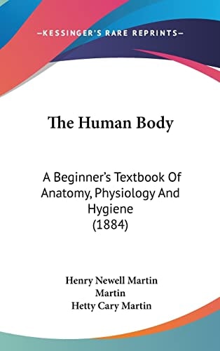 The Human Body: A Beginner's Textbook Of Anatomy, Physiology And Hygiene (1884)