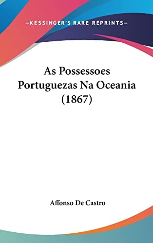 As Possessoes Portuguezas Na Oceania (1867) (English and Portuguese Edition)