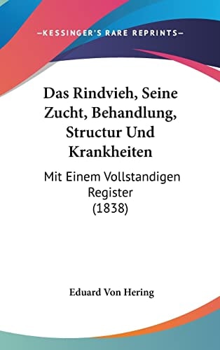 Das Rindvieh, Seine Zucht, Behandlung, Structur Und Krankheiten: Mit Einem Vollstandigen Register (1838) (English and German Edition)