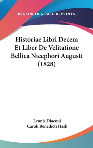Historiae Libri Decem Et Liber De Velitatione Bellica Nicephori Augusti (1828) (English and Latin Edition)