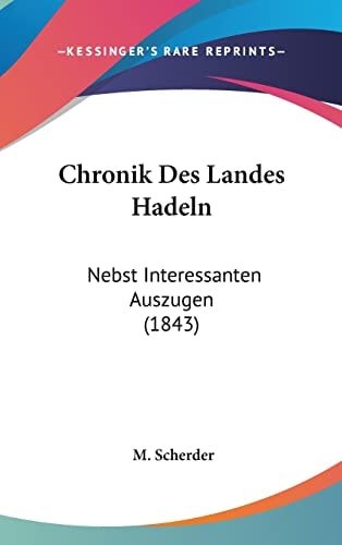 Chronik Des Landes Hadeln: Nebst Interessanten Auszugen (1843) (English and German Edition)