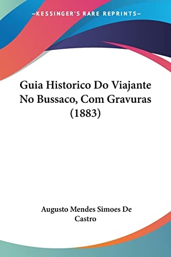 Guia Historico Do Viajante No Bussaco, Com Gravuras (1883)
