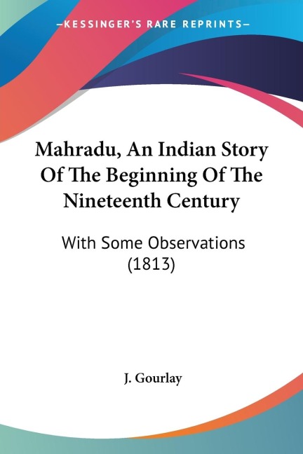 Mahradu, An Indian Story Of The Beginning Of The Nineteenth Century: With Some Observations (1813)