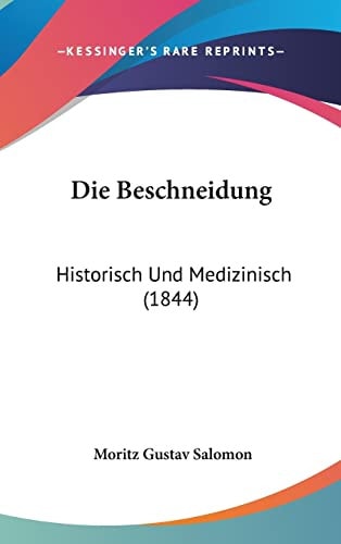 Die Beschneidung: Historisch Und Medizinisch (1844) (English and German Edition)