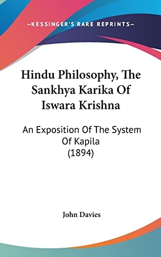 Hindu Philosophy, The Sankhya Karika Of Iswara Krishna: An Exposition Of The System Of Kapila (1894)