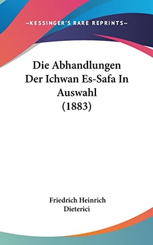 Die Abhandlungen Der Ichwan Es-Safa In Auswahl (1883) (English and German Edition)