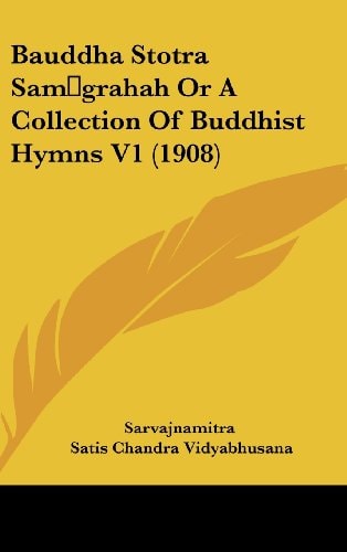 Bauddha Stotra Samgrahah Or A Collection Of Buddhist Hymns V1 (1908)