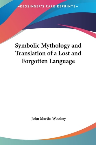 Symbolic Mythology and Translation of a Lost and Forgotten Language