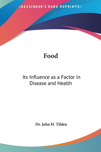 Food: Its Influence as a Factor in Disease and Health