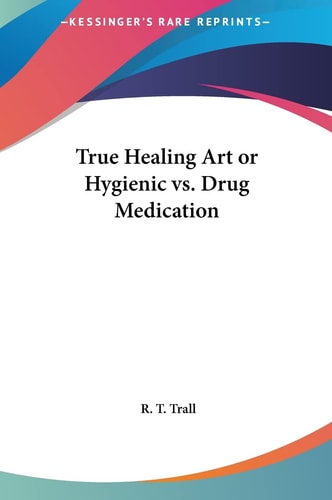 True Healing Art or Hygienic vs. Drug Medication