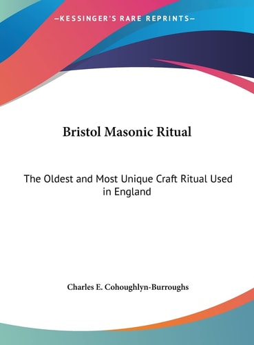 Bristol Masonic Ritual: The Oldest and Most Unique Craft Ritual Used in England