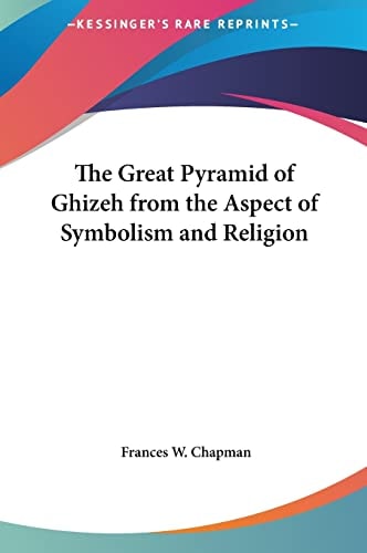 The Great Pyramid of Ghizeh from the Aspect of Symbolism and Religion