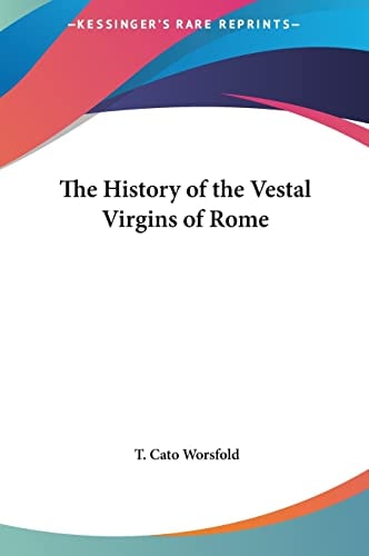 The History of the Vestal Virgins of Rome