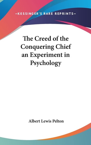 The Creed of the Conquering Chief an Experiment in Psychology