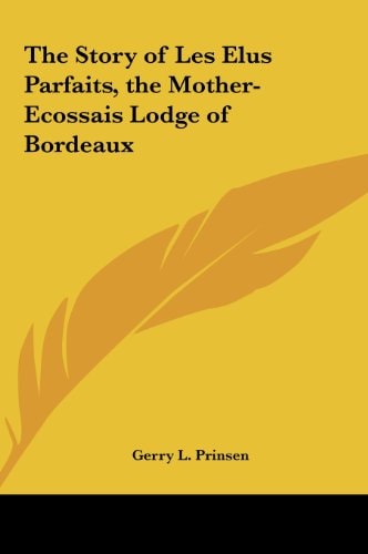 The Story of Les Elus Parfaits, the Mother-Ecossais Lodge of Bordeaux