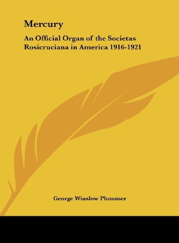 Mercury: An Official Organ of the Societas Rosicruciana in America 1916-1921