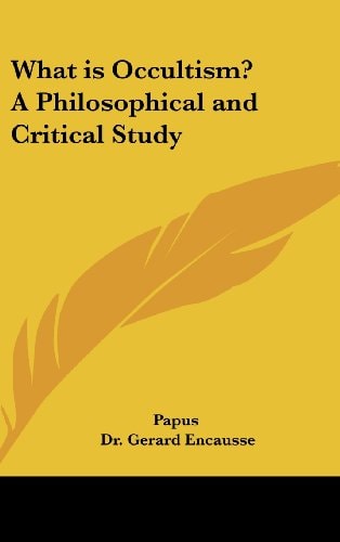 What Is Occultism? a Philosophical and Critical Study