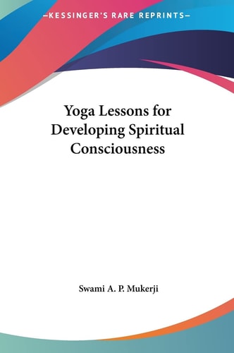 Yoga Lessons for Developing Spiritual Consciousness