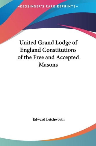 United Grand Lodge of England Constitutions of the Free and Accepted Masons