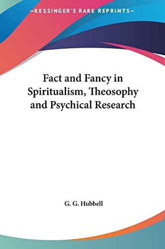 Fact and Fancy in Spiritualism, Theosophy and Psychical Research