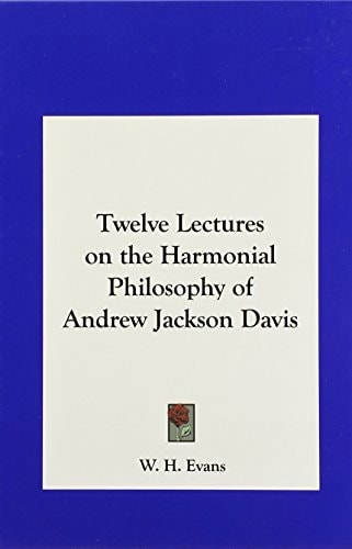 Twelve Lectures on the Harmonial Philosophy of Andrew Jackson Davis