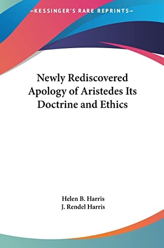 Newly Rediscovered Apology of Aristedes Its Doctrine and Ethics