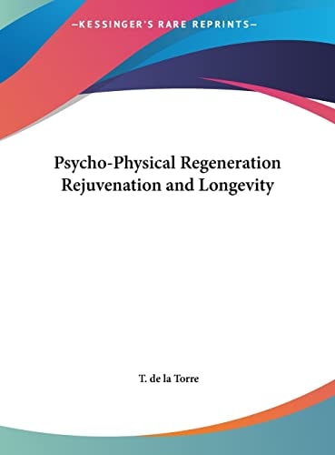 Psycho-Physical Regeneration Rejuvenation and Longevity