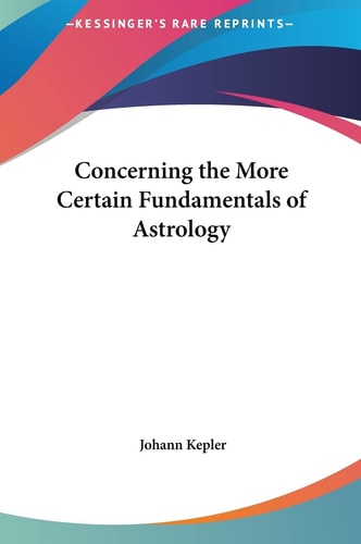 Concerning the More Certain Fundamentals of Astrology