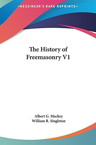 The History of Freemasonry V1