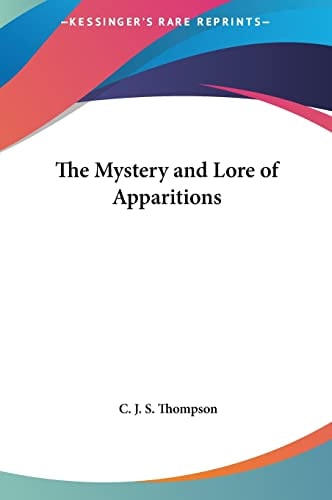 The Mystery and Lore of Apparitions