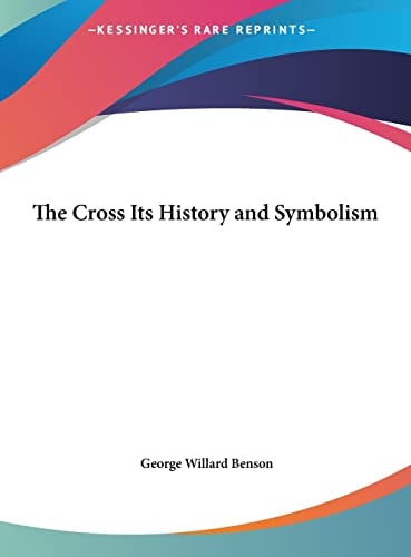 The Cross Its History and Symbolism