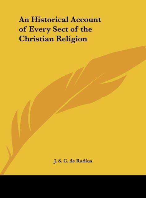 An Historical Account of Every Sect of the Christian Religion