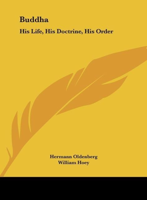 Buddha: His Life, His Doctrine, His Order