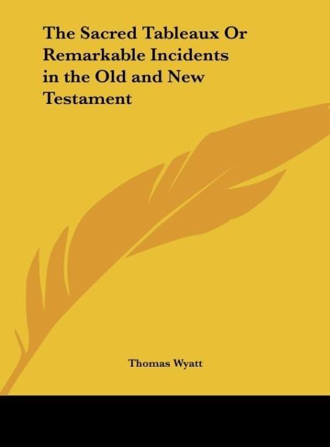 The Sacred Tableaux Or Remarkable Incidents in the Old and New Testament