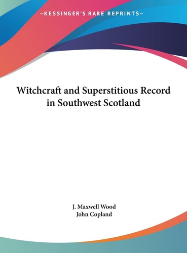Witchcraft and Superstitious Record in Southwest Scotland