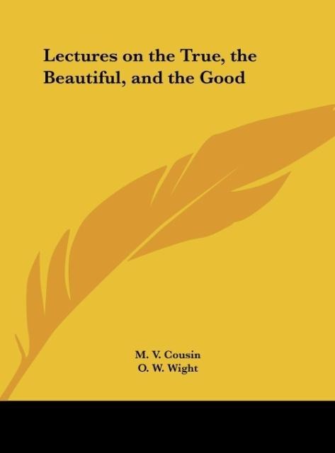 Lectures on the True, the Beautiful, and the Good