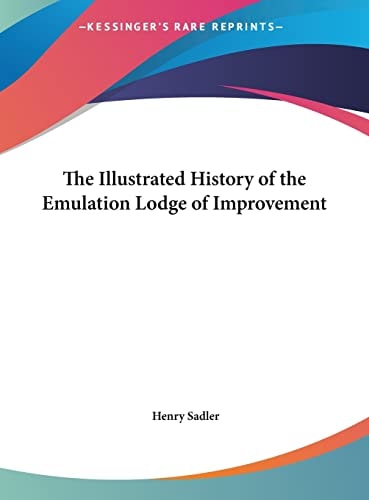 The Illustrated History of the Emulation Lodge of Improvement