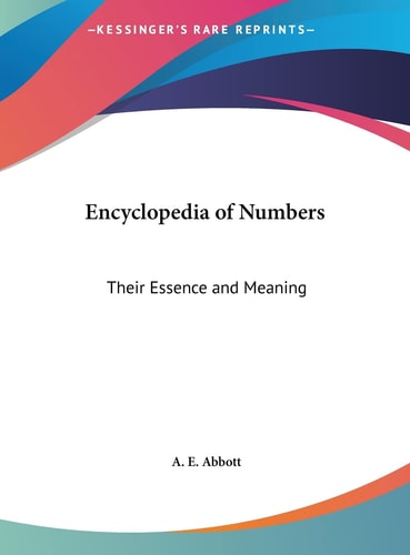 Encyclopedia of Numbers: Their Essence and Meaning