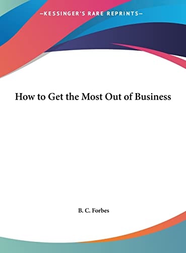 How to Get the Most Out of Business