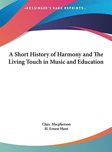 A Short History of Harmony and The Living Touch in Music and Education