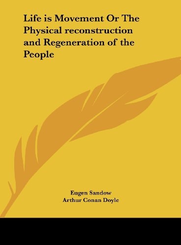 Life Is Movement or the Physical Reconstruction and Regeneration of the People