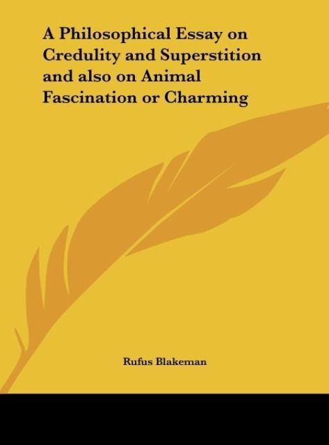 A Philosophical Essay on Credulity and Superstition and also on Animal Fascination or Charming