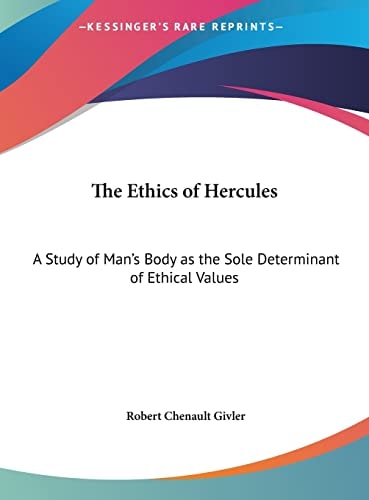 The Ethics of Hercules: A Study of Man's Body as the Sole Determinant of Ethical Values