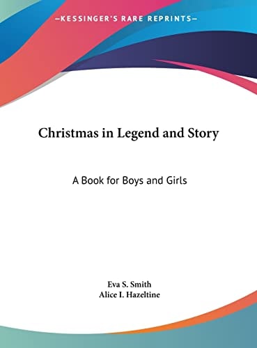 Christmas in Legend and Story: A Book for Boys and Girls