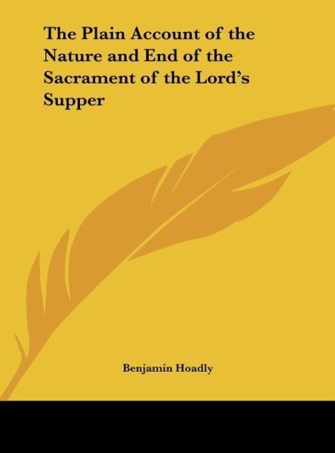 The Plain Account of the Nature and End of the Sacrament of the Lords Supper