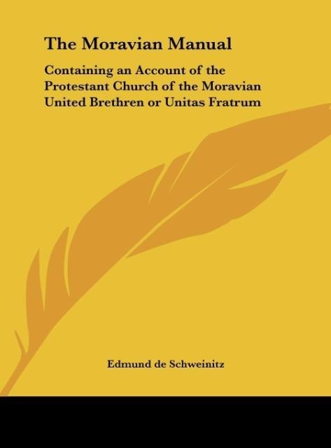 The Moravian Manual: Containing an Account of the Protestant Church of the Moravian United Brethren or Unitas Fratrum
