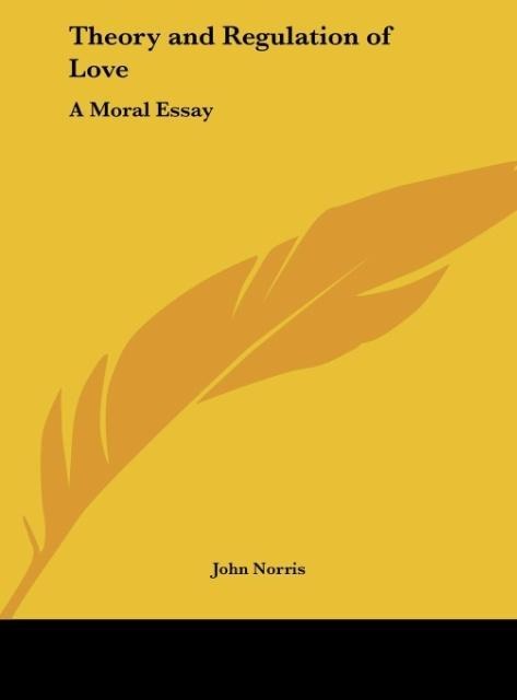 Theory and Regulation of Love: A Moral Essay